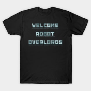 Welcome Robot Overlords T-Shirt